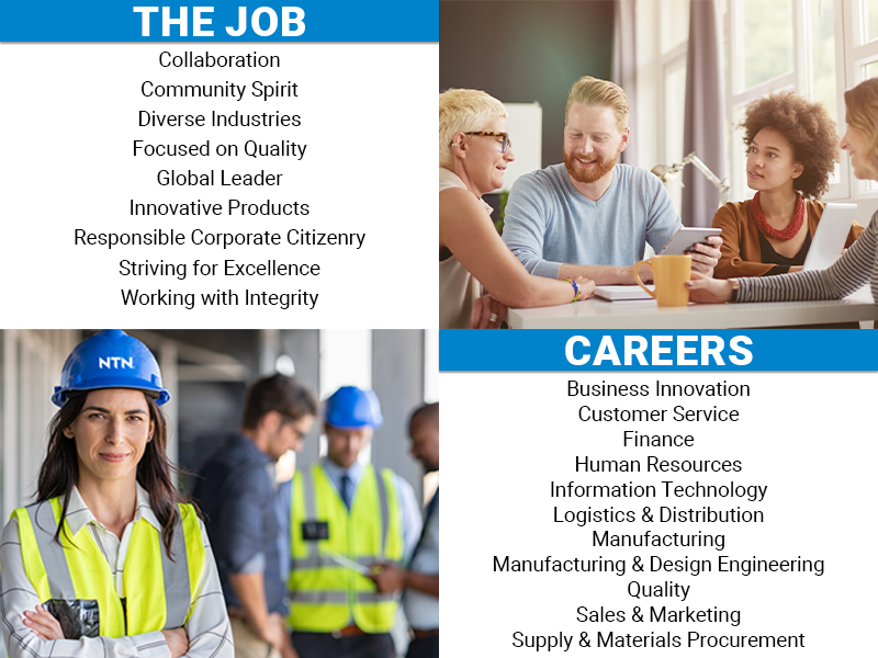 The Job: Collaboration, Community Spirit, Diverse Industries, Focused on Quality, Global Leader, Innovative Products, Responsible Corporate Citizenry, Striving for Excellence, Working with Integrity; Careers: Business Innovation, Customer Service, Finance, Human Resources, Information Technology, Logistics & Distribution, Manufacturing, Manufacturing & Design Engineering, Quality, Sales & Marketing, Supply & Materials Procurement